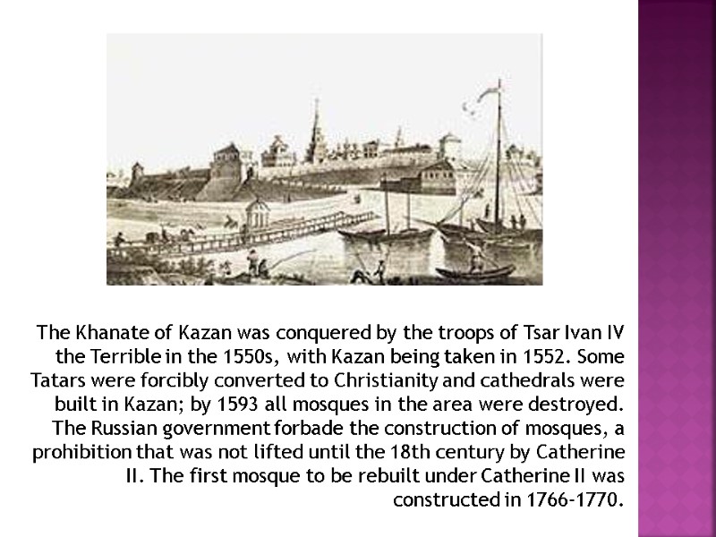 The Khanate of Kazan was conquered by the troops of Tsar Ivan IV the